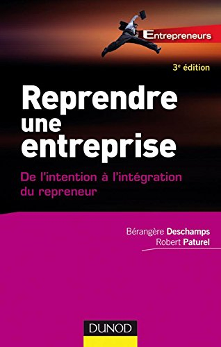 Reprendre une entreprise : de l'intention à l'intégration du repreneur