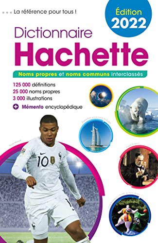 Dictionnaire Hachette 2022 : noms propres et noms communs interclassés : 125.000 définitions, 25.000