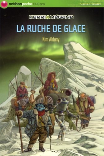 Kerri et Mégane. Vol. 4. La ruche de glace