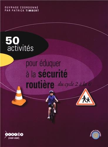 50 activités pour éduquer à la sécurité routière, du cycle 2 à la 6e