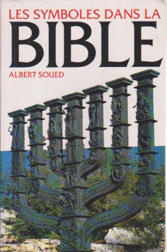 Les Symboles dans la Bible : une lecture de la Bible à travers les principaux symboles de la traditi