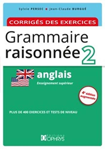 Grammaire raisonnée 2, anglais : enseignement supérieur : corrigés des exercices