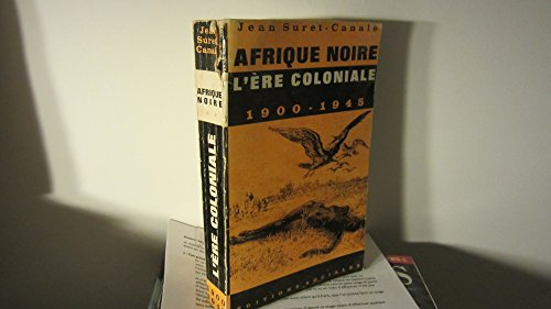 afrique noire: l'ére coloniale 1900-1945