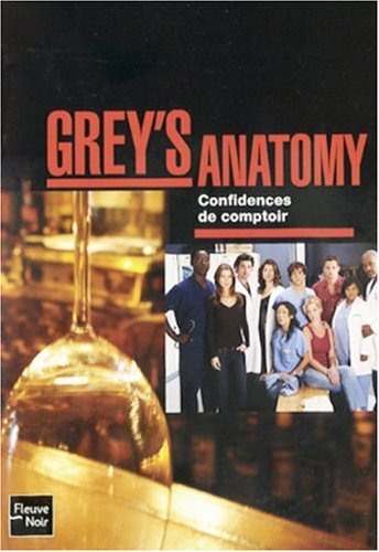 Grey's anatomy. Vol. 1. Insdicrétions d'une infirmière. Confidences de comptoir