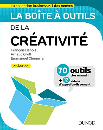 La boîte à outils de la créativité : 70 outils clés en main + 12 vidéos d'approfondissement