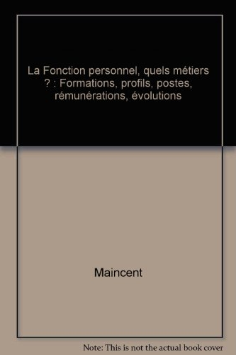 La Fonction personnel: quels métiers ? : formations, profils, postes, rémunérations, évolutions