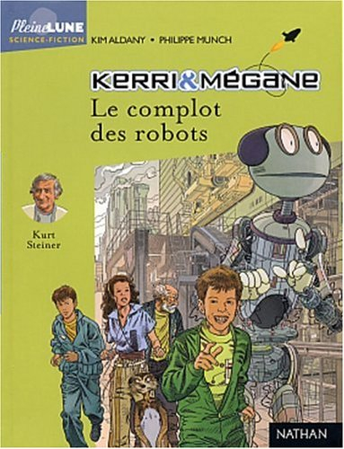 Kerri et Mégane. Vol. 7. Le complot des robots