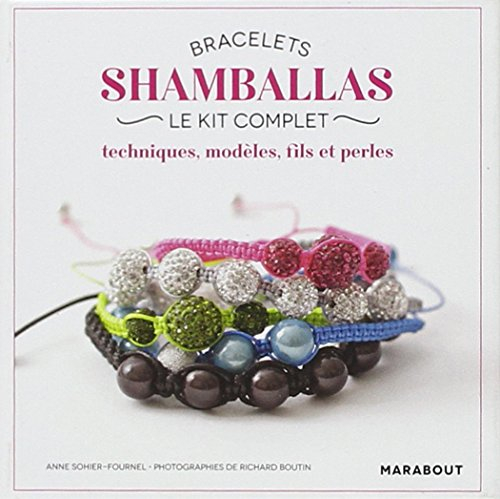 Bracelets shamballa : techniques, modèles, fils et perles : le kit complet