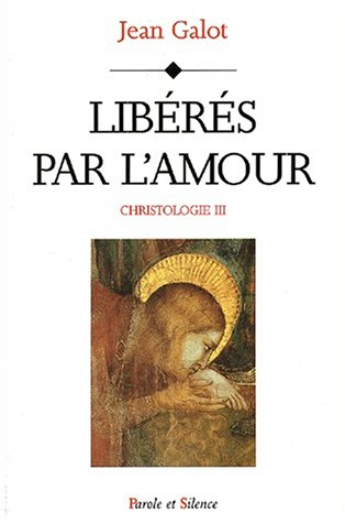 Christologie : le témoignage de l'Écriture. Vol. 3. Libérés par l'amour