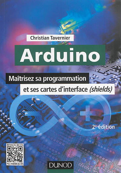 Arduino : maîtrisez sa programmation et ses cartes d'interface (shields)