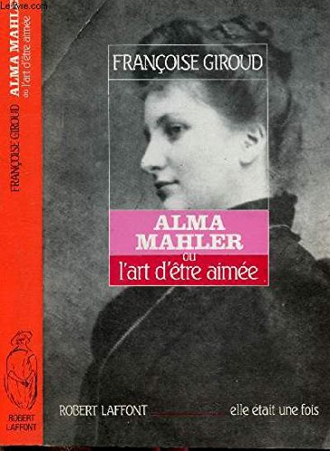 Alma Mahler ou L'art d'être aimée