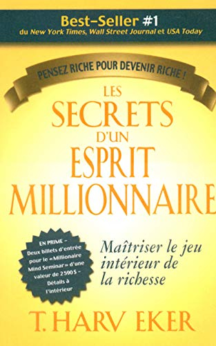 Les secrets d'un esprit millionnaire : passer maître au jeu intérieur de la richesse