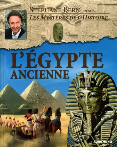 Les mystères de l'histoire. L'Egypte ancienne