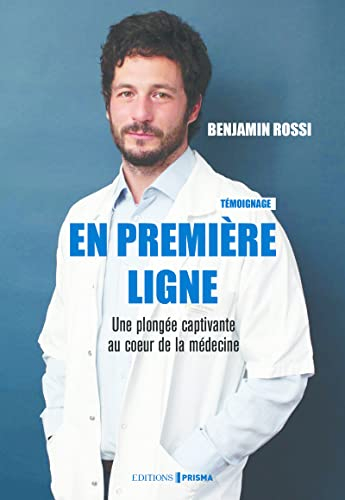 En première ligne : une plongée captivante au coeur de la médecine : témoignage