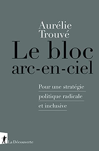 Le bloc arc-en-ciel : pour une stratégie politique radicale et inclusive