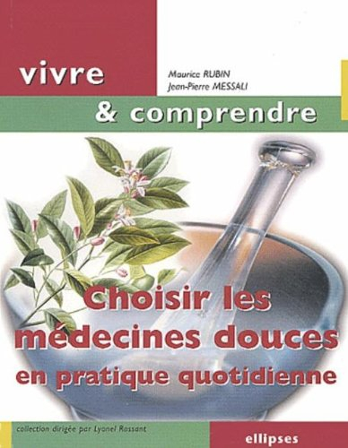 Choisir les médecines douces en pratique quotidienne