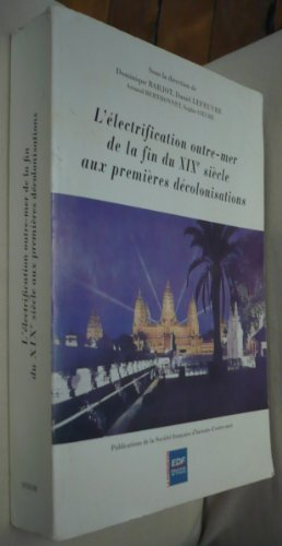 L'électrification outre-mer de la fin du XIXe siècle aux premières décolonisations : Actes du XIIIe 