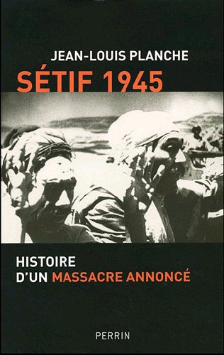 Sétif 1945 : histoire d'un massacre annoncé