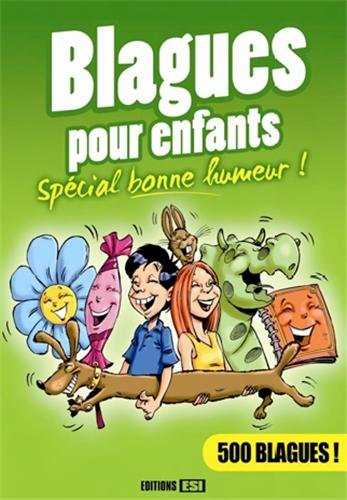 Blagues pour enfants : spécial bonne humeur ! : 500 blagues !