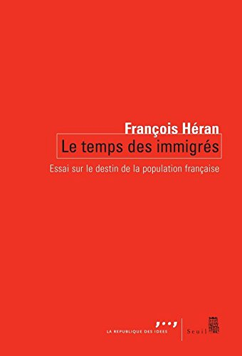 Le temps des immigrés : essai sur le destin de la population française