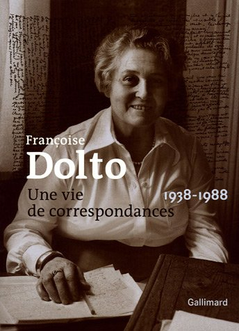 Françoise Dolto : une vie de correspondances (1938-1988)