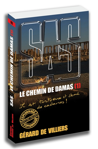 Le chemin de Damas. Vol. 1. Il est tortueux et semé de cadavres !