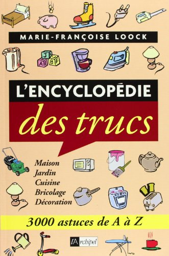 L'encyclopédie des trucs : 3.000 trucs de A à Z