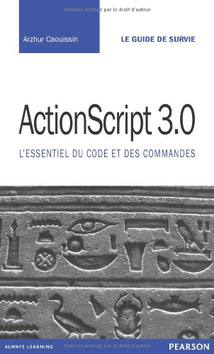 ActionScript 3.0 : l'essentiel du code et des commandes