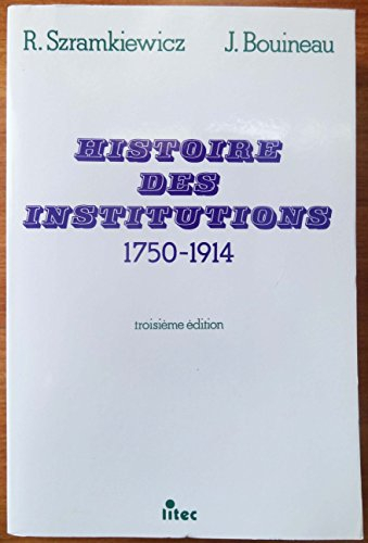 histoire des institutions 1750-1914: droit et société en france de la fin de l'ancien régime à la pr