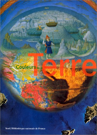 Couleurs de la terre : des mappemondes médiévales aux imagessatellitales : exposition de la BNF site