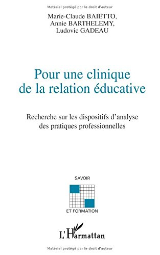 Pour une clinique de la relation éducative : recherche sur les dispositifs d'analyse des pratiques p