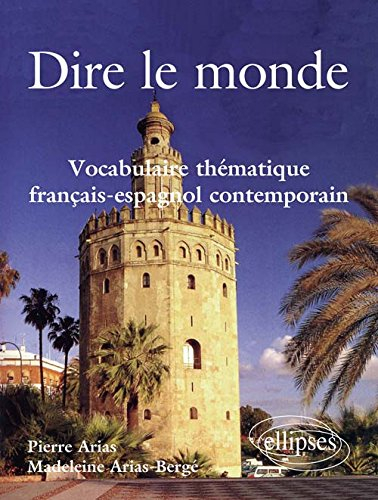 Dire le monde : vocabulaire thématique français-espagnol contemporain