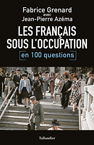 Les Français sous l'Occupation : en 100 questions