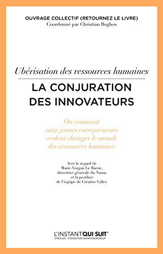 Ubérisation des ressources humaines : la conjuration des innovateurs ou Comment onze jeunes entrepre