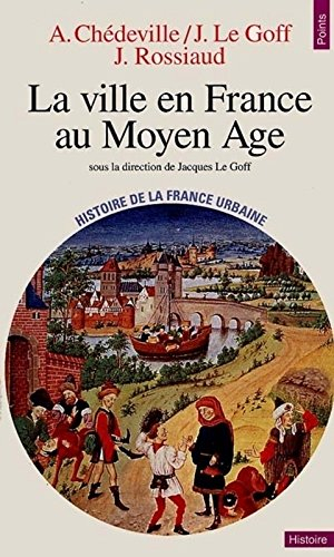 Histoire de la France urbaine. Vol. 2. La ville en France au Moyen Age : des Carolingiens à la Renai