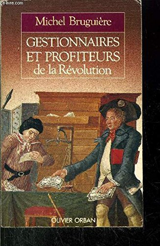 Gestionnaires et profiteurs de la Révolution : l'administration des finances françaises de Louis XVI