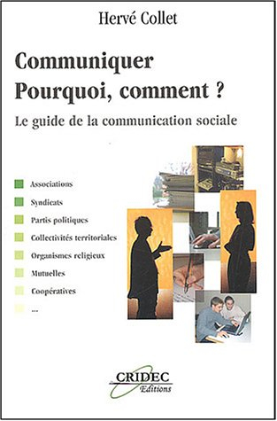 Communiquer : pourquoi, comment ? : le guide de la communication sociale