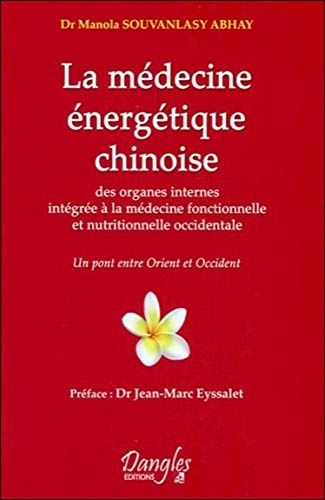 La médecine énergétique chinoise : intégrée à la médecine fonctionnelle et nutritionnelle occidental