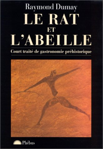 Le rat et l'abeille : court traité de gastronomie préhistorique