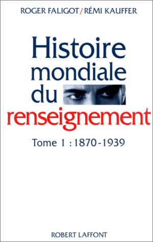 Histoire mondiale du renseignement au XXe siècle. Vol. 1. 1870-1939