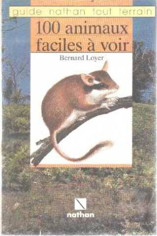 100 animaux faciles à voir : dans les bois et dans les champs