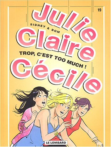 Julie, Claire, Cécile. Vol. 19. Trop, c'est too much !
