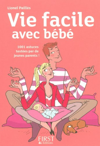 Vie facile avec bébé : 1.000 trucs & astuces testés et approuvés