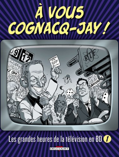 A vous Cognacq-Jay ! : les grandes heures de la télévision en BD. Vol. 1