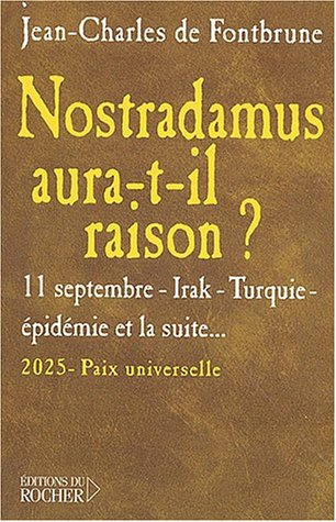 Nostradamus aura-t-il raison ? : 11 septembre, Irak, Turquie, épidémie, et la suite... : 2025, paix 