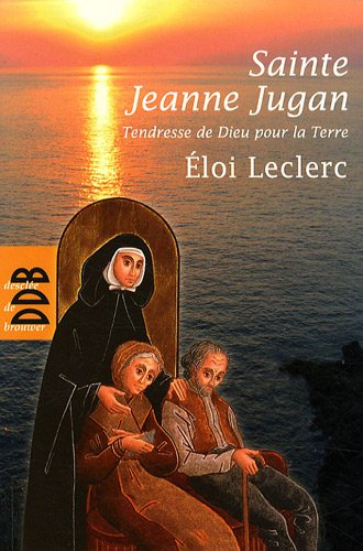 Sainte Jeanne Jugan : tendresse de Dieu pour la Terre