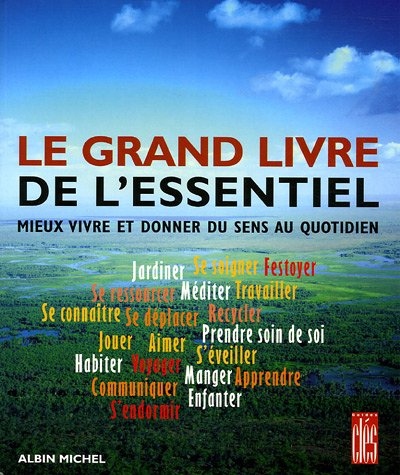 Le grand livre de l'essentiel : mieux vivre et donner du sens au quotidien