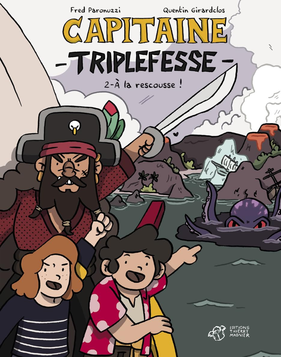 Capitaine Triplefesse. Vol. 2. A la rescousse !