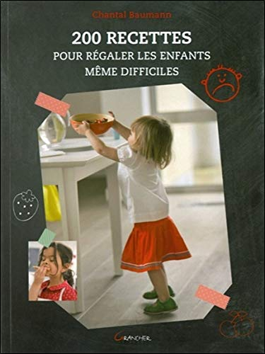 200 recettes pour régaler les enfants, même difficiles