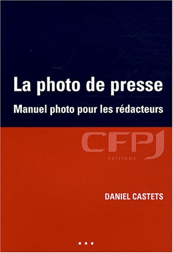 La photo de presse : manuel photo pour les rédacteurs